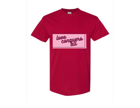 Love Conquers All - T-Shirt